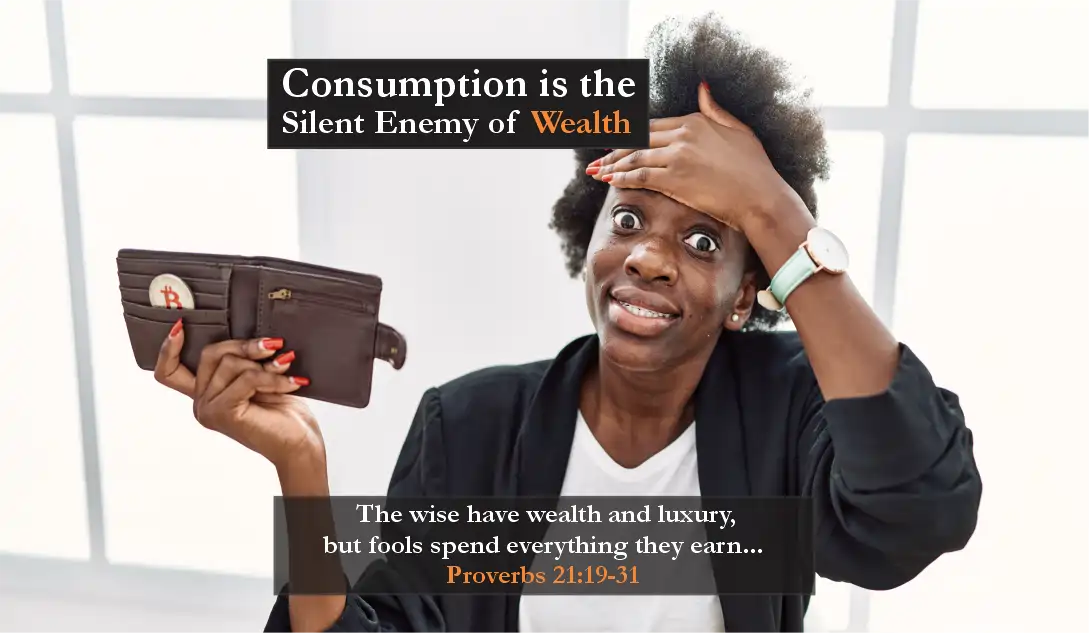 Biblical perspective on how uncontrolled consumption affects wealth building