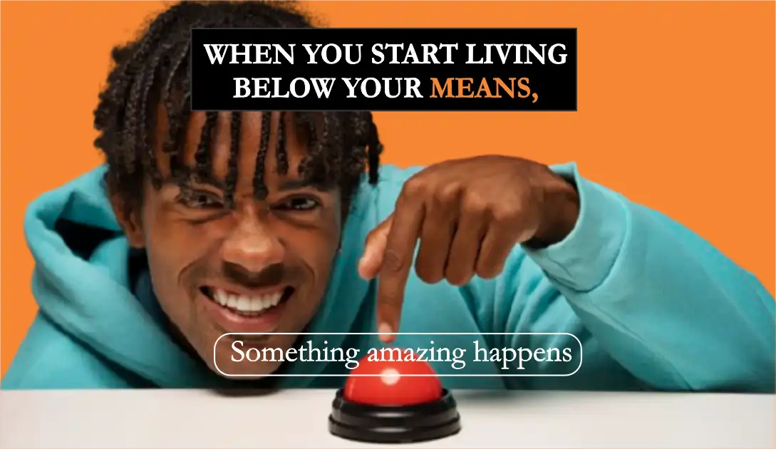 Why living below your means is the foundation of financial freedom and long-term wealth building