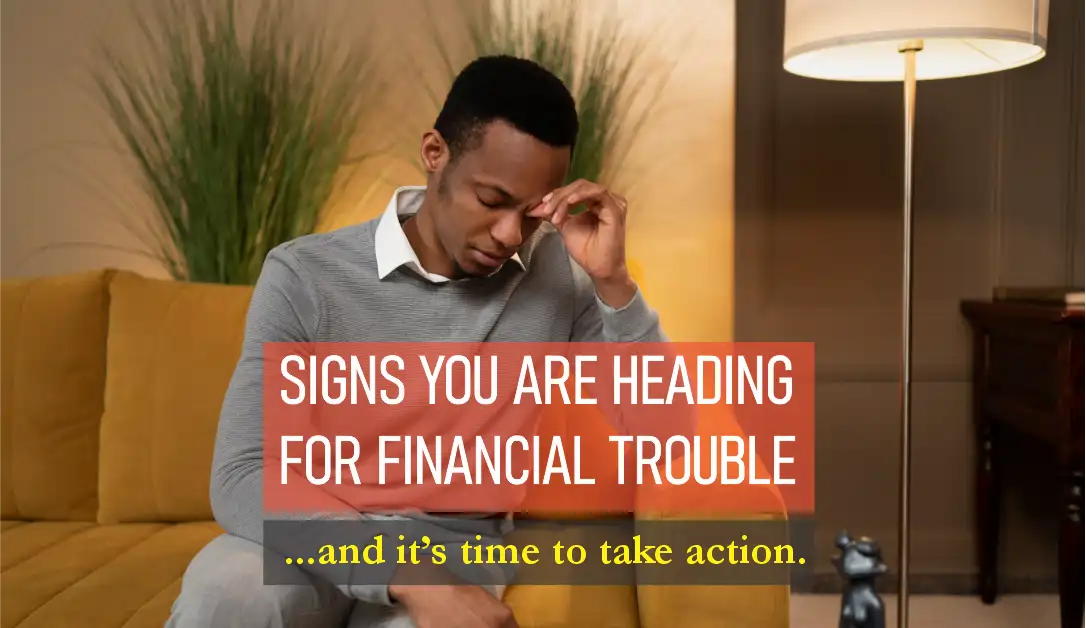 7 red flags that indicate you are headed for financial trouble